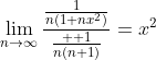 \lim_{n\to\infty}\frac{\frac{1}{n(1+nx^2)}}{\frac{  1}{n(n+1)}}=x^2