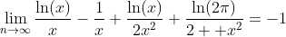 \lim_{n\to\infty}\frac{\ln(x)}{x}-\frac{1}{x}+\frac{\ln(x)}{2x^2}+\frac{\ln(2\pi)}{2  x^2}=-1