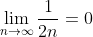 \lim_{n\to\infty}\frac{1}{2n}=0