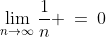 \lim_{n\to\infty}\frac{1}{n} \:=\:0