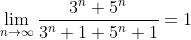 \lim_{n\to\infty}\frac{3^n+5^n}{3^n+1+5^n+1}=1