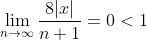 \lim_{n\to\infty}\frac{8|x|}{n+1}=0<1