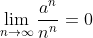 \lim_{n\to\infty}\frac{a^n}{n^n}=0