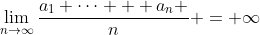 \lim_{n\to\infty}\frac{a_1+\cdots + a_n }{n} = \infty