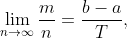 \lim_{n\to\infty}\frac{m}{n}=\frac{b-a}{T},