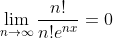 \lim_{n\to\infty}\frac{n!}{n!e^{nx}}=0