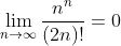 \lim_{n\to\infty}\frac{n^n}{(2n)!}=0