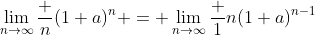 \lim_{n\to\infty}\frac n{(1+a)^n} = \lim_{n\to\infty}\frac 1{n(1+a)^{n-1}}