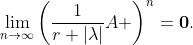 \lim_{n\to\infty}\left(\frac{1}{r+|\lambda|}A \right)^n=\bold{0}.