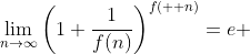 \lim_{n\to\infty}\left(1+\frac{1}{f(n)}\right)^{f(  n)}=e 