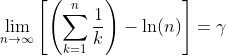 \lim_{n\to\infty}\left[\left(\sum_{k=1}^n\frac{1}{k}\right)-\ln(n)\right]=\gamma