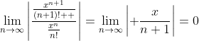 \lim_{n\to\infty}\left|\frac{\frac{x^{n+1}}{(n+1)!  }}{\frac{x^n}{n!}}\right|=\lim_{n\to\infty}\left| \frac{x}{n+1}\right|=0