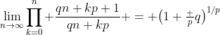 \lim_{n\to\infty}\prod_{k=0}^n \frac{qn+kp+1}{qn+kp} = \bigl(1+\tfrac pq\bigr)^{1/p}