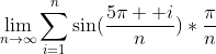 \lim_{n\to\infty}\sum_{i=1}^{n}\sin(\frac{5\pi  i}{n})*\frac{\pi}{n}