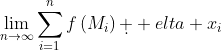 \lim_{n\to\infty}\sum_{i=1}^{n}f\left(M_i\right)\d  elta x_i