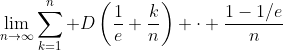 \lim_{n\to\infty}\sum_{k=1}^n D\left(\frac{1}{e}+\frac{k}{n}\right) \cdot \frac{1-1/e}{n}