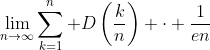 \lim_{n\to\infty}\sum_{k=1}^n D\left(\frac{k}{n}\right) \cdot \frac{1}{en}