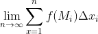 \lim_{n\to\infty}\sum_{x=1}^{n}f(M_i)\Delta{x_i}