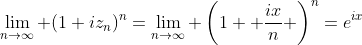 \lim_{n\to\infty} (1+iz_n)^n=\lim_{n\to\infty} \left(1+ \frac{ix}{n} \right)^n=e^{ix}