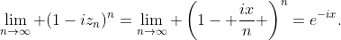 \lim_{n\to\infty} (1-iz_n)^n=\lim_{n\to\infty} \left(1- \frac{ix}{n} \right)^n=e^{-ix}.