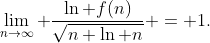 \lim_{n\to\infty} \frac{\ln f(n)}{\sqrt{n \ln n}} = 1.