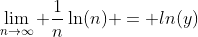 \lim_{n\to\infty} \frac{1}{n}\ln(n) = ln(y)