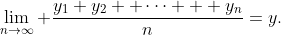 \lim_{n\to\infty} \frac{y_1+y_2+ \cdots + y_n}{n}=y.