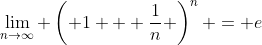 \lim_{n\to\infty} \left( 1 + \frac{1}{n} \right)^n = e