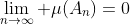 \lim_{n\to\infty} \mu(A_n)=0