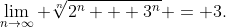 \lim_{n\to\infty} \sqrt[n]{2^n + 3^n} = 3.
