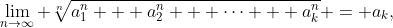 \lim_{n\to\infty} \sqrt[n]{a_1^n + a_2^n + \cdots + a_k^n} = a_k,