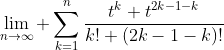 \lim_{n\to\infty} \sum_{k=1}^{n}\frac{t^k t^{2k-1-k}}{k! (2k-1-k)!}