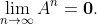 \lim_{n\to\infty}A^n=\bold{0}.