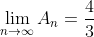 \lim_{n\to\infty}A_n=\frac{4}{3}