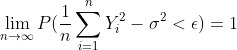 \lim_{n\to\infty}P(\frac{1}{n}\sum_{i=1}^nY_i^2-\sigma^2<\epsilon)=1