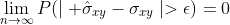 \lim_{n\to\infty}P(\mid \hat{\sigma}_{xy}-\sigma_{xy}\mid>\epsilon)=0