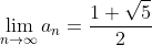 \lim_{n\to\infty}a_n=\frac{1+\sqrt{5}}{2}