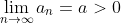 \lim_{n\to\infty}a_n=a>0