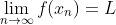 \lim_{n\to\infty}f(x_n)=L