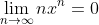 \lim_{n\to\infty}nx^n=0