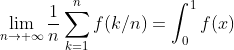 \lim_{n\to \infty}\frac{1}{n}\sum_{k=1}^nf(k/n)=\int_0^1f(x)\;dx