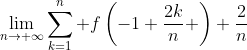 \lim_{n\to \infty}\sum_{k=1}^n f\left(-1+\frac{2k}{n} \right) \frac{2}{n}