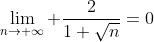 \lim_{n\to \infty} \frac{2}{1+\sqrt{n}}=0