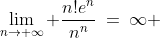 \lim_{n\to \infty} \frac{n!e^n}{n^n}\:=\:\infty 