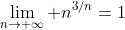 \lim_{n\to \infty} n^{3/n}=1
