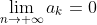 \lim_{n\to \infty}a_k=0
