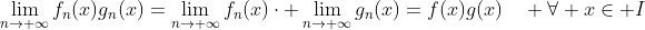 \lim_{n\to \infty}f_n(x)g_n(x)=\lim_{n\to \infty}f_n(x)\cdot \lim_{n\to \infty}g_n(x)=f(x)g(x)\quad \forall x\in I
