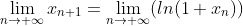 \lim_{n\to \infty}x_{n+1}=\lim_{n\to \infty}(ln(1+x_{n}))
