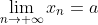 \lim_{n\to \infty}x_n=a