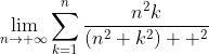 \lim_{n\to {\infty}}\sum_{k=1}^{n}\frac{n^{2}k}{(n^{2}+k^{2})  ^{2}}